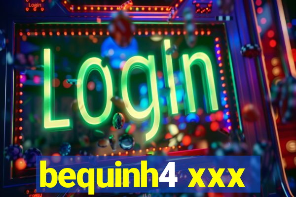 bequinh4 xxx